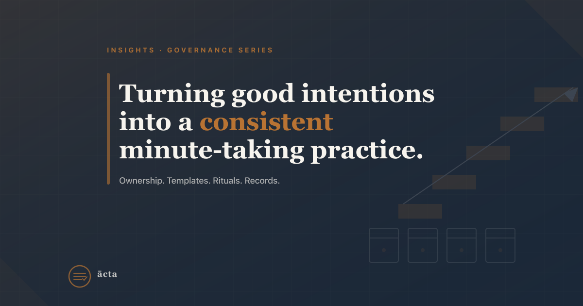 Turning Good Intentions Into Consistent Minute-Taking